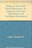 Front cover for the book Notes on the Puerto Rican Revolution: An Essay on American Dominance and Caribbean Resistance by Gordon K. Lewis