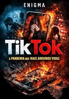 Livro TikTok: A Pandemia que Mais Arruinou Vidas