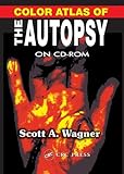 Color Atlas of the Autopsy, A, Wagner Scott, 0849330599