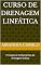Livro Curso de drenagem linfática: Princípios e fundamentos da drenagem linática