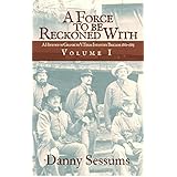 A Force to Be Reckoned With: (A History of Granbury's Texas Infantry Brigade 1861-1865) (Volume)