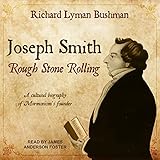 Joseph Smith: Rough Stone Rolling by 