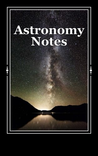 Astronomy Notes: A 5 x 8 Unlined Journal (journals, diary, notebook)