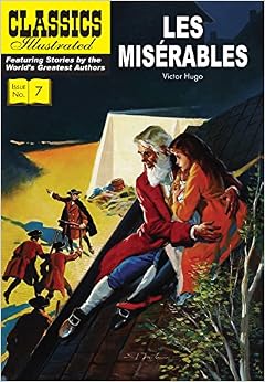 Les Misérables (Classics Illustrated), by Victor Hugo Les Misérables (Classics Illustrated), by Victor Hugo