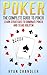Poker: The Complete Guide To Poker - Learn Strategies To Dominate Poker And Texas Hold'em