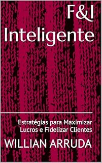 Livro F&I Inteligente: Estratégias para Maximizar Lucros e Fidelizar Clientes