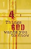 Four Things God Wants You to Know (Pack of 25) (Proclaiming the Gospel)