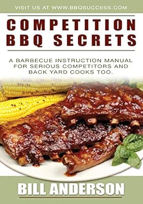 Competition Bbq Secrets A Barbecue Instruction Manual For Serious