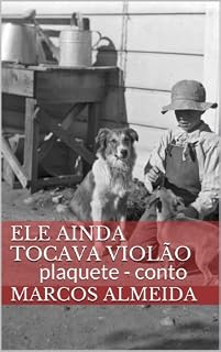 Livro Ele ainda tocava violão (Plaquete Livro 1)