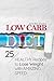 Low Carb Diet: 25 Healthy Recipes to Lose Weight with Amazing Speed