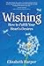 Wishing: How to Fulfill Your Heart's Desires by Elizabeth Harper