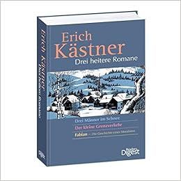 Drei Heitere Romane Drei Manner Im Schnee Der Kleine Grenzverkehr Fabian Die Geschichte Eines Moralisten Amazon De Reader S Digest Verlag Das Beste Gmbh Kastner Erich Bucher
