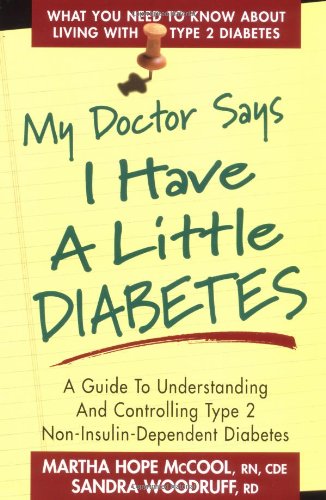 My Doctor Says I Have a Little Diabetes: A Guide to Understanding and Controlling Type 2 Non-Insulin-Dependent Diabetes