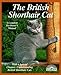 The British Shorthair Cat: Everything About Acquisitions, Care, Nutrition, Behavior, Health Care, an by