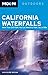 Moon California Waterfalls: More Than 200 Falls You Can Reach by Foot, Car, or Bike (Moon Outdoors) by Ann Marie Brown
