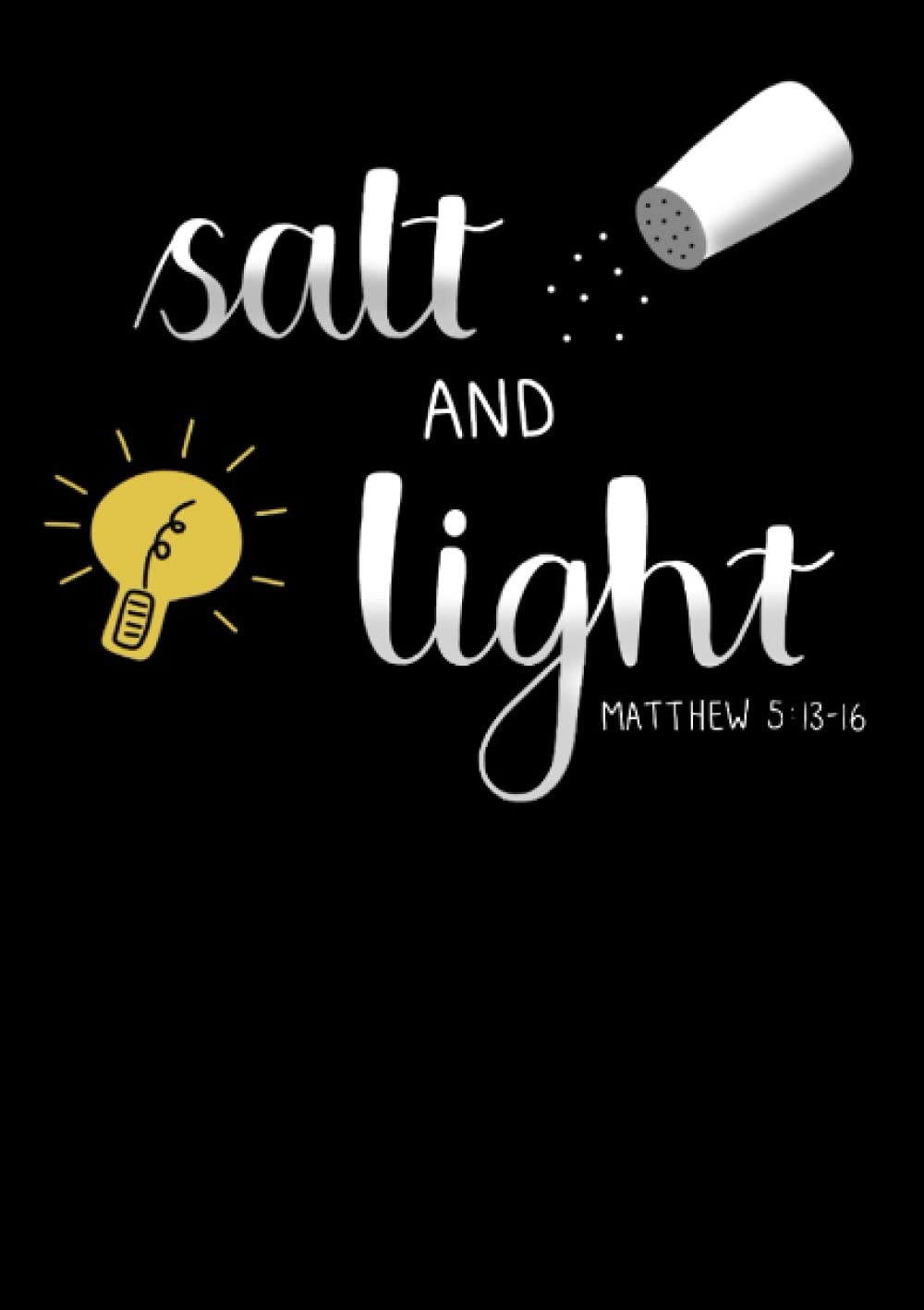Salt And Light: Christian Bible Notebook Journal: Hand-drawn Original Design 6 x 8.5 in 100 Lined Pages