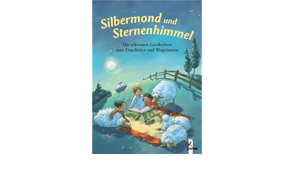 Silbermond Und Sternenhimmel Die Schönsten Geschichten Zum - 