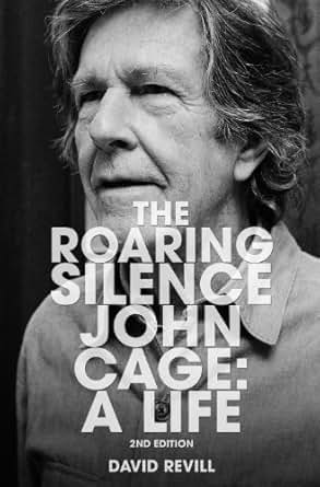 Amazon Com The Roaring Silence John Cage A Life Ebook