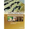 HolzWerken Werkstatteinrichtung: 15 Projekte und Ideen für die eigene Werkstatt