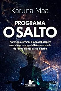 Livro O Salto: aprenda a eliminar a autossabotagem e estabelecer novos hábitos saudáveis de forma prática passo a passo