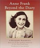 Anne Frank: Beyond the Diary - A Photographic Remembrance by 