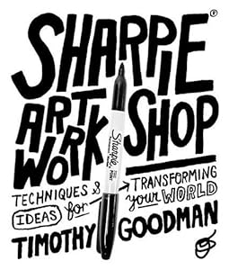 Sharpie Art Workshop: Techniques and Ideas for Transforming Your World book cover