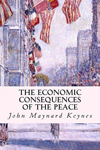 The Economic Consequences of the Peace: Keynes, John Maynard
