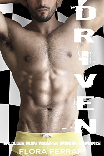 Driven: An Older Man Younger Woman Romance (A Man Who Knows What He Wants Book 12)