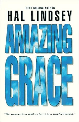 Amazing Grace, by Hal Lindsey Amazing Grace, by Hal Lindsey