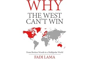 Why the West Can't Win: From Bretton Woods to a Multipolar World