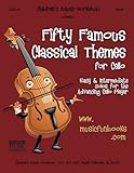Fifty Famous Classical Themes for Cello: Easy and Intermediate Solos for the Advancing Cello Player by Mr. Larry E. Newman