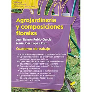 Agrojardinería y composiciones florales. Cuaderno de trabajo (Formación Profesional: Ciclos formativos)