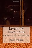 Living In Lava Land: a minecraft adventure