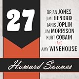 27: A History of the 27 Club Through the Lives of Brian Jones, Jimi Hendrix, Janis Joplin, Jim Morri by 