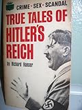 Front cover for the book True Tales of Hitler's Reich by Richard Hanser