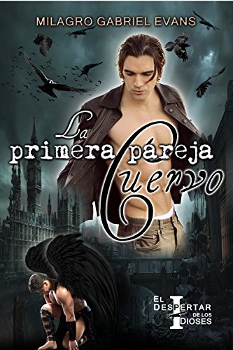 La primera pareja cuervo: El despertar de los dioses (Spanish Edition)