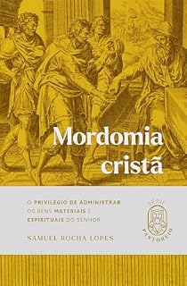 Livro Mordomia Cristã: O Privilégio de Administrar os Bens Materiais e Espirituais do Senhor (Pastoreio)