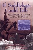 If Saddlebags Could Talk: Methodist Stories and Anecdotes by