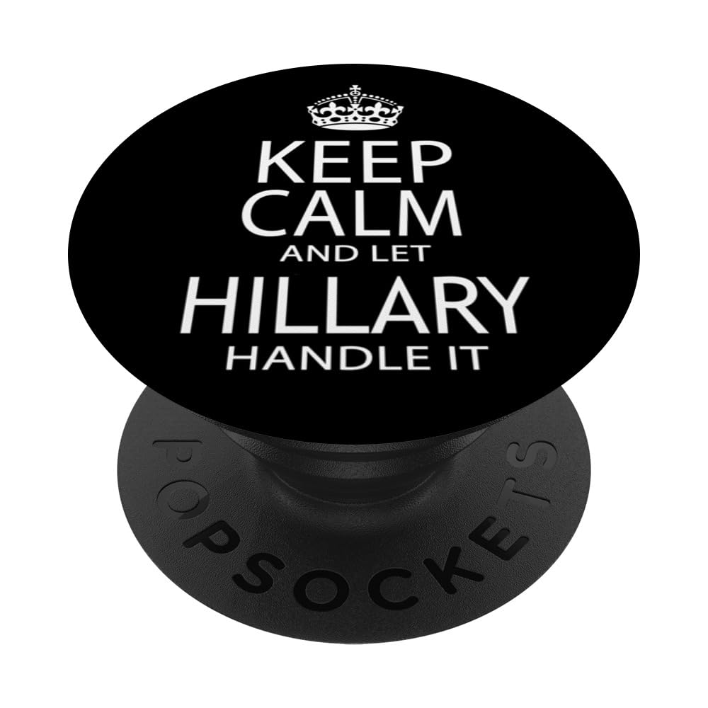 Keep Calm And Let Hillary Handle It PopSockets Swappable PopGrip
