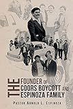 The Founder of the Coors Boycott and The Espinoza Family by 