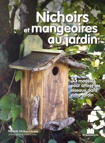 Download Nichoirs et mangeoires au jardin : 35 modèles pour attirer les oiseaux dans votre jardin PDF