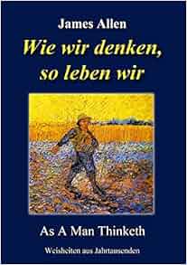 Wie Wir Denken So Leben Wir German Edition James Allen
