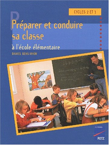 Préparer et conduire sa classe à l'école élémentaire, cycles 2 et 3
