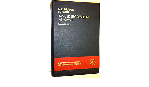 Applied Regression Analysis Second Edition Draper Norman And Smith Harry Amazon Com Books