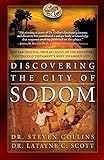 Discovering the City of Sodom: The Fascinating, True Account of the Discovery of the Old Testament's by Dr. Steven Collins, Dr. Latayne C. Scott