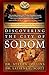 Discovering the City of Sodom: The Fascinating, True Account of the Discovery of the Old Testament's by Dr. Steven Collins, Dr. Latayne C. Scott