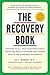The Recovery Book: Answers to All Your Questions About Addiction and Alcoholism and Finding Health a by