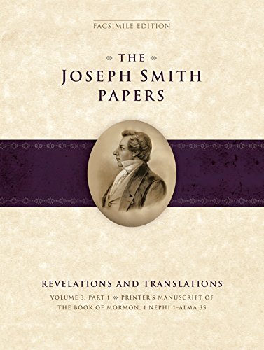 The Joseph Smith Papers: Revelations and Translations, Volume 3, Part 1: Printer's Manuscript of the Book of Mormon, 1 Nephi 1-Alma 35