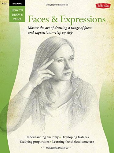 Drawing: Faces & Expressions: Master the art of drawing a range of faces and expressions - step by step (How to Draw & Paint) Drawing: Faces & Expressions: Master the art of drawing a range of faces and expressions - step by step (How to Draw & Paint)
