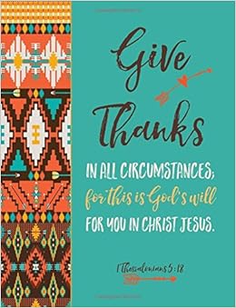 1 Thessalonians 518 Give Thanks In All Circumstances For 1 Thessalonians 518 Give Thanks In All Circumstances For